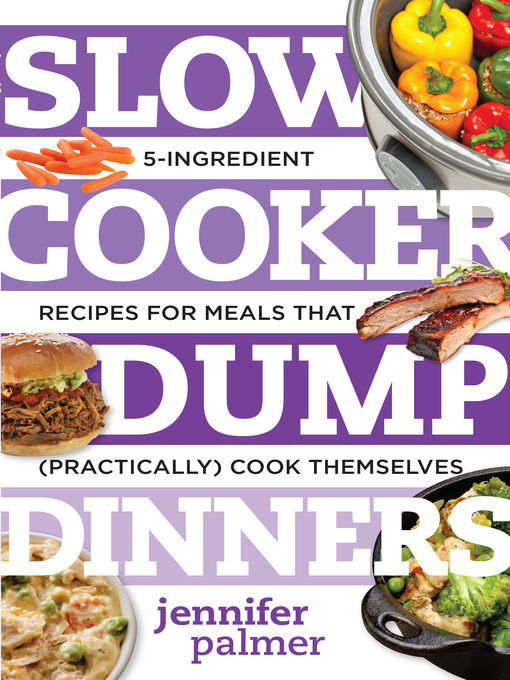 Title details for Slow Cooker Dump Dinners by Jennifer Palmer - Available